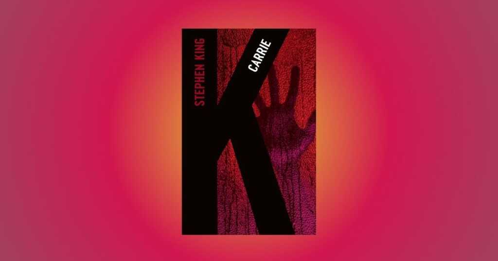 Carrie, il romanzo d'esordio di Stephen King che ha cambiato il genere horror