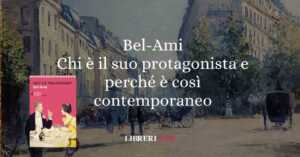 Chi è il protagonista di Bel-Ami e perché è ancora attuale e moderno 4 Chi è il protagonista di Bel-Ami e perché è ancora attuale e moderno