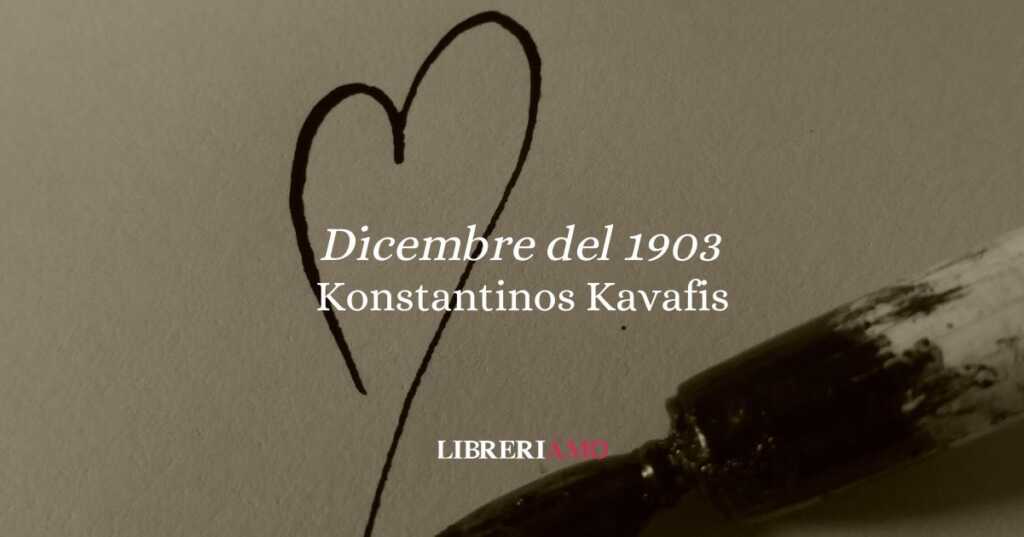 “Dicembre del 1903” (1904) di Konstantinos Kavafis e l’amore silenzioso
