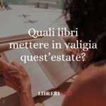 Estate 2025: quali libri mettere in valigia? I consigli per ogni tipo di vacanza 8 Estate 2025 quali libri mettere in valigia I consigli per ogni tipo di vacanza