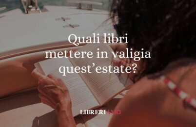 Estate 2025: quali libri mettere in valigia? I consigli per ogni tipo di vacanza 6 Estate 2025 quali libri mettere in valigia I consigli per ogni tipo di vacanza