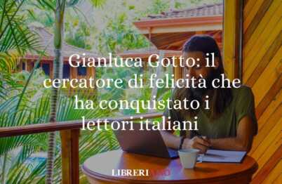 Chi è Gianluca Gotto: il cercatore di felicità che ha conquistato i lettori italiani 6 Gianluca Gotto: il cercatore di felicità che ha conquistato i lettori italiani