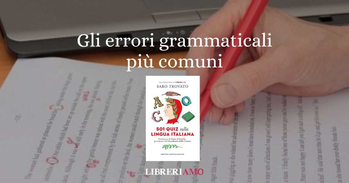 Gli errori grammaticali più comuni commessi dagli italiani
