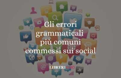 Gli errori grammaticali più comuni commessi sui social