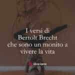 I versi di Bertolt Brecht che sono un monito a vivere la vita