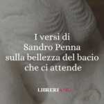 I versi di Sandro Penna sulla bellezza del bacio che ci attende