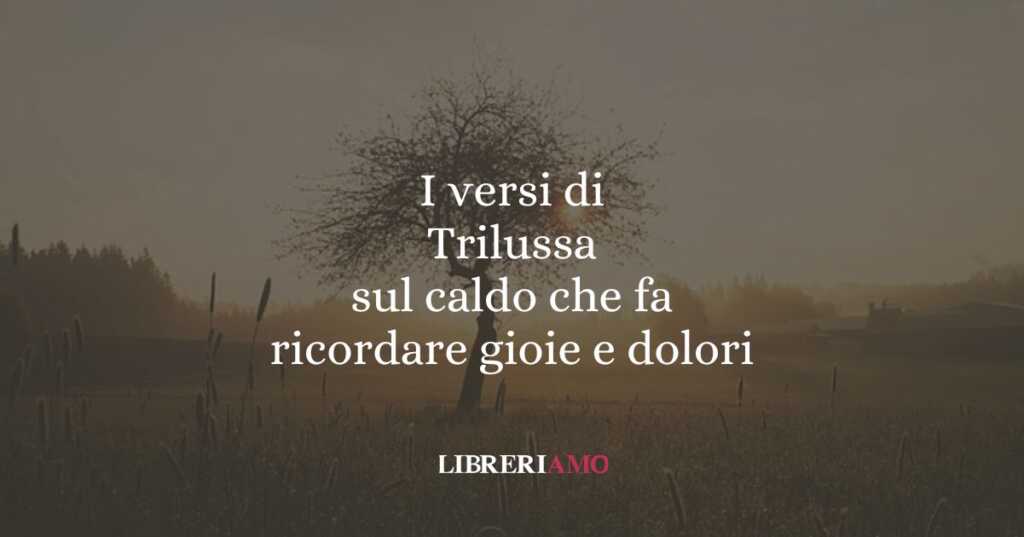 I versi di Trilussa sul caldo che fa ricordare gioie e dolori