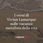 I versi di Vivian Lamarque sulle vacanze metafora della vita