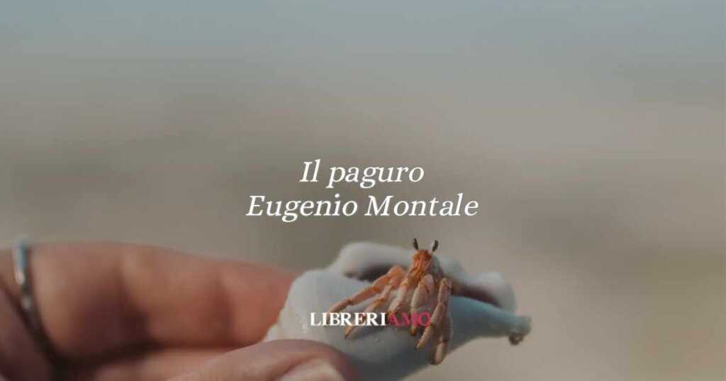 “Il paguro” (1972) di Eugenio Montale, una poesia sulla solitudine