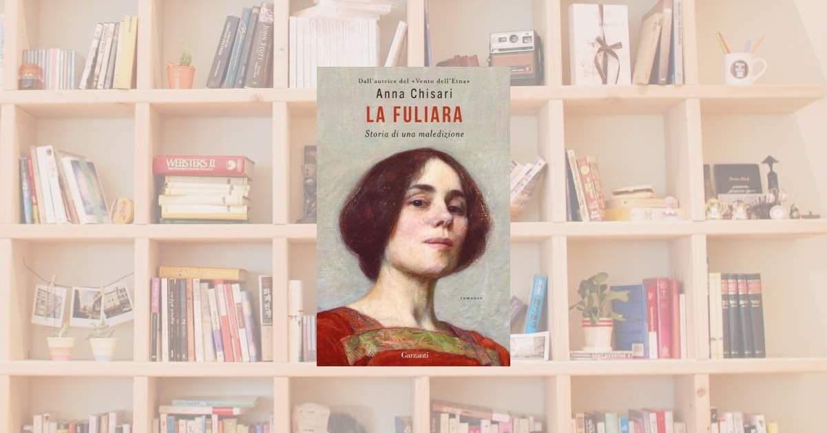 “La Fuliara. Storia di una maledizione” di Anna Chisari, il potere delle radici spezzate e la magia del riscatto