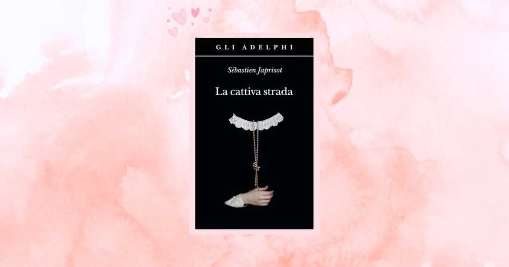 Perché recuperare “La cattiva strada” (1944), il libro di Sébastien Japrisot sugli amori proibiti