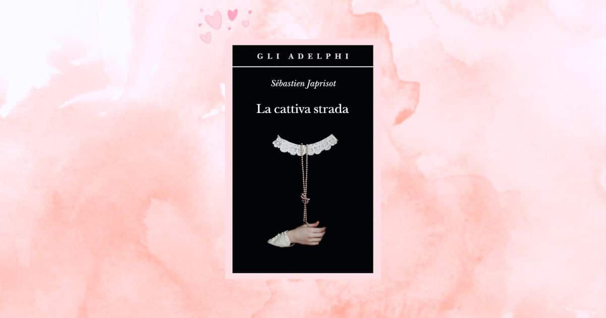 Perché recuperare “La cattiva strada” (1944), il libro di Sébastien Japrisot sugli amori proibiti