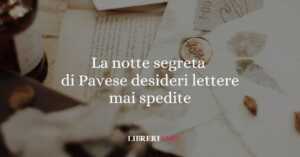 Le notti segrete di Cesare Pavese: desideri nascosti e lettere mai spedite 3 Le notti segrete di Cesare Pavese: desideri nascosti e lettere mai spedite