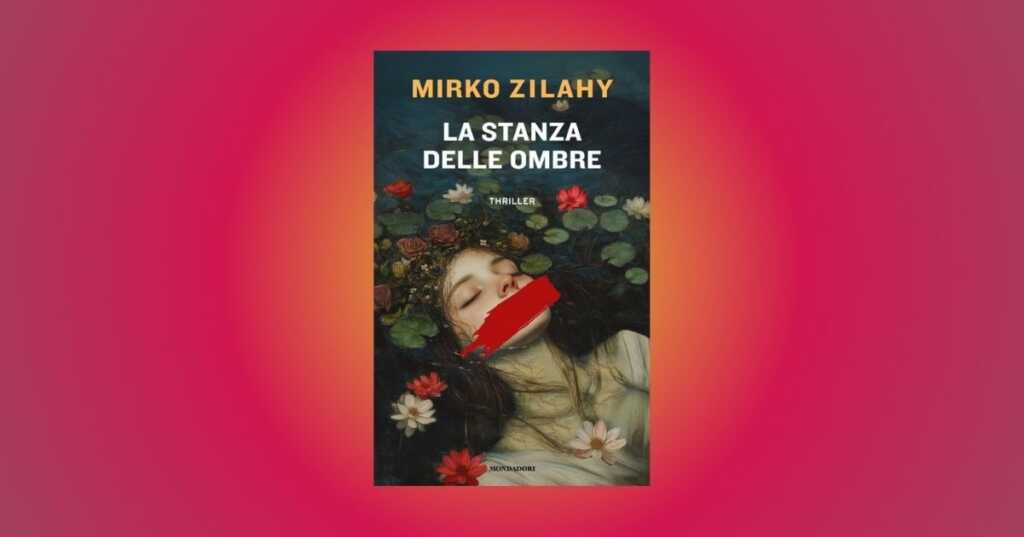 “La stanza delle ombre” di Mirko Zilahy, un thriller d’arte e inganni