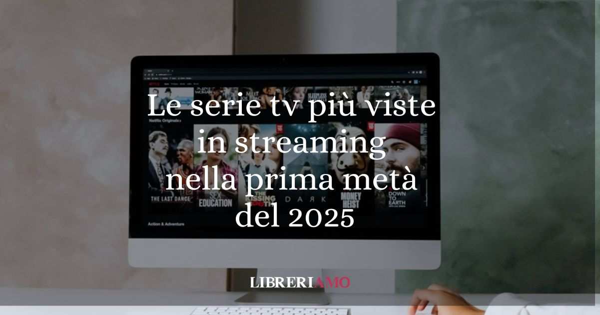 Le 10 serie tv più viste in streaming nella prima metà del 2025