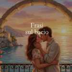 Le frasi sul bacio e gli aforismi dedicati al gesto d'amore per eccellenza