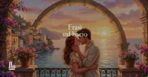 Le frasi sul bacio e gli aforismi dedicati al gesto d'amore per eccellenza