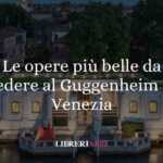 Le opere più belle da vedere al Guggenheim di Venezia 21 Le opere più belle da vedere al Guggenheim di Venezia