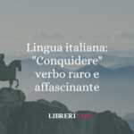 Lingua italiana: "Conquidere", verbo raro e affascinante 50 Lingua italiana Conquidere, verbo raro e affascinante
