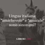 Lingua italiana amichevole e amicale sono sinonimi