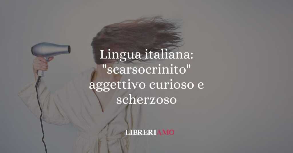 Lingua italiana scarsocrinito aggettivo curioso e scherzoso