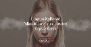 Lingua italiana: "sfastidiare" è corretto? si può dire? 2 Lingua italiana sfastidiare è corretto si può dire