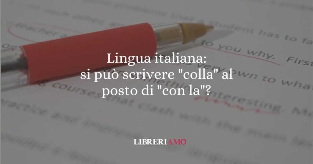 Lingua italiana si può scrivere colla al posto di con la