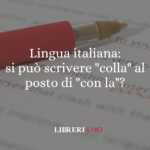 Lingua italiana si può scrivere colla al posto di con la