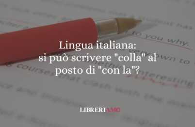 Lingua italiana: si può scrivere "colla" al posto di "con la"? 57 Lingua italiana si può scrivere colla al posto di con la