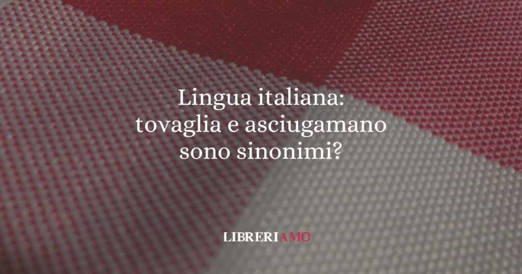 Lingua italiana tovaglia e asciugamano sono sinonimi