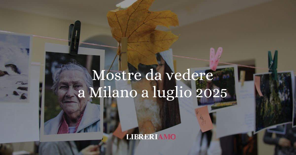 5 mostre da vedere a Milano a Luglio 2025