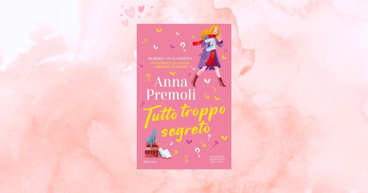 Tutto troppo segreto di Anna Premoli: misteri e amore
