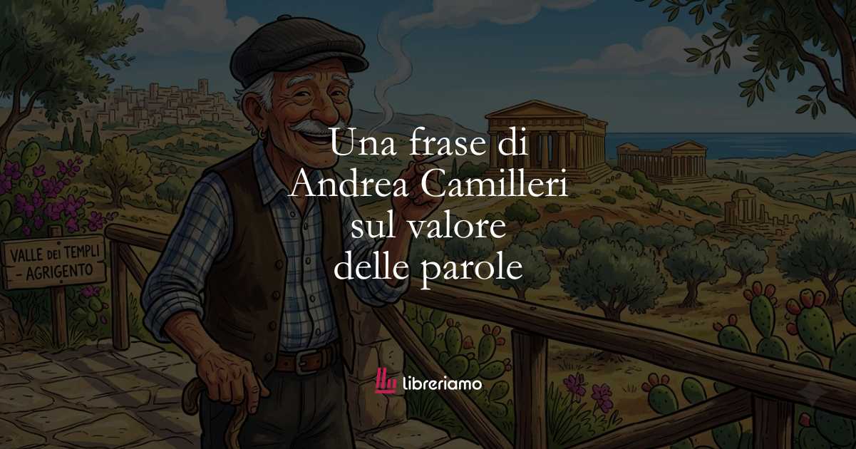 Una frase di Andrea Camilleri sul valore delle parole 1 Una frase di Andrea Camilleri sul valore delle parole