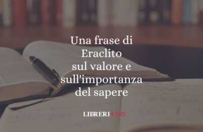 Una frase di Eraclito sul valore e sull'importanza del sapere