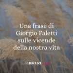 Una frase di Giorgio Faletti sulle nostre della nostra vita