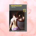 “Una vita”, il fantastico romanzo di Guy de Maupassant che racconta la vita femminile 8 “Una vita” il fantastico romanzo di Guy de Maupassant che racconta la vita femminile