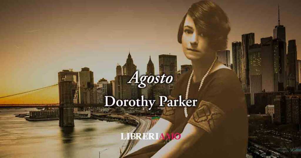 Agosto (1926) di Dorothy Parker, potente poesia che libera la donna dagli stereotipi di genere
