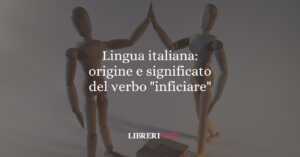 Lingua italiana: origine e significato del verbo "inficiare" 2 Lingua italiana: origine e significato del verbo "inficiare"