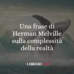Una frase di Herman Melville sulla complessità della realtà