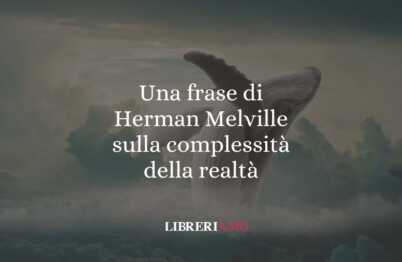 Una frase di Herman Melville sulla complessità della realtà