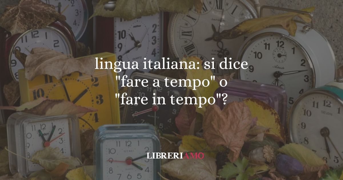 lingua italiana si dice fare a tempo o fare in tempo