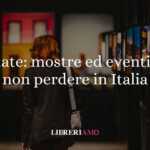 Estate: mostre ed eventi da non perdere in Italia 22 Estate: mostre ed eventi da non perdere in Italia