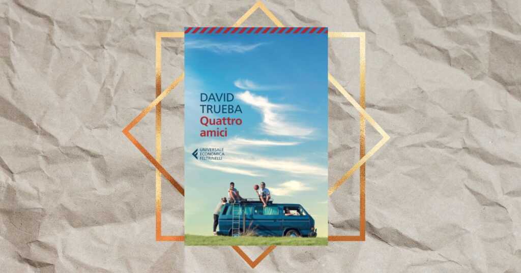 "Quattro amici" di David Trueba: un’estate on the road tra risate, nostalgia e identità