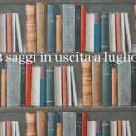 3 saggi imperdibili in uscita nel mese di luglio 2025