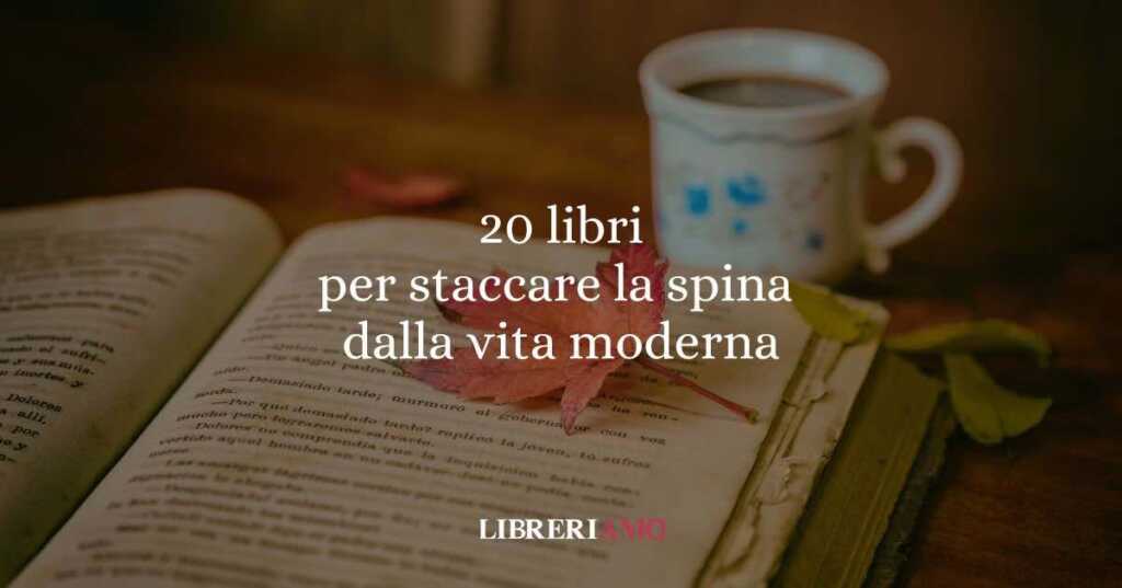 20 libri per staccare la spina e ritrovare benessere e felicità