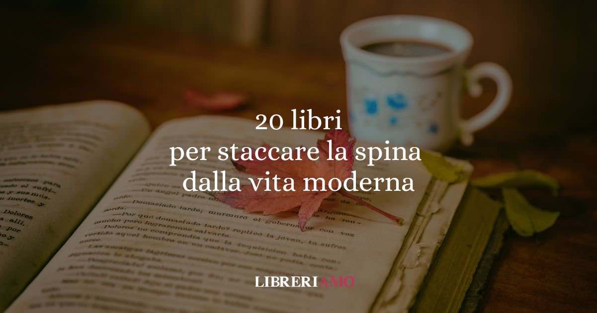 20 libri per staccare la spina e ritrovare benessere e felicità 4 20 libri per staccare la spina e ritrovare benessere e felicità