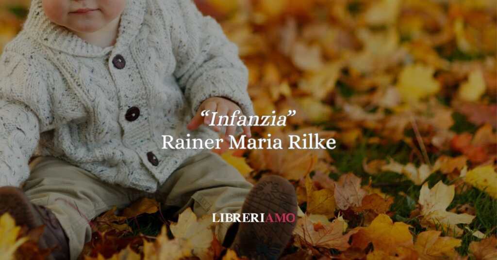 "Infanzia" di Rainer Maria Rilke: la nostalgia luminosa del tempo perduto