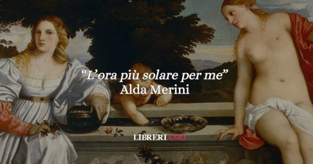 Alda Merini e "L’ora più solare per me", la poesia potente che trasforma l’amore in grazia