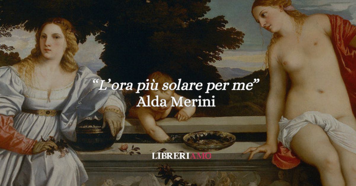Alda Merini e "L’ora più solare per me", la poesia potente che trasforma l’amore in grazia 3 Alda Merini e "L’ora più solare per me", la poesia potente che trasforma l’amore in grazia