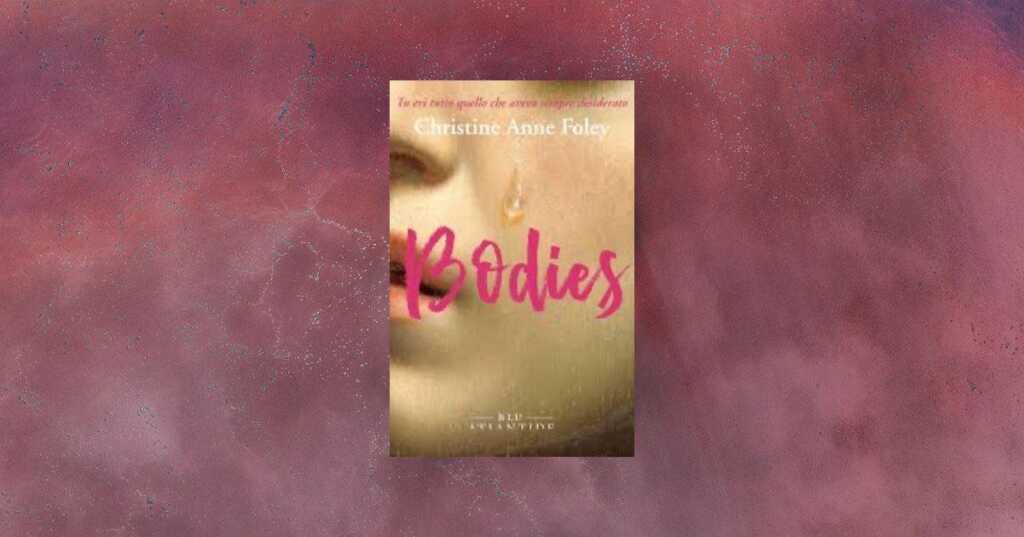 “Bodies”, il romanzo che esplora il corpo femminile tra amore e dipendenza